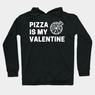 Pizza Is My Valentine Hoodie